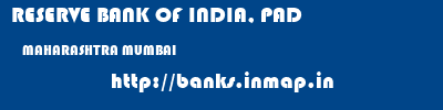 RESERVE BANK OF INDIA, PAD  MAHARASHTRA MUMBAI    banks information 